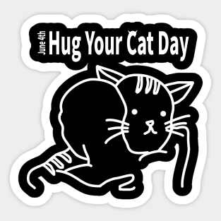 HUG YOUR CAT DAY [JUNE 4TH] Sticker